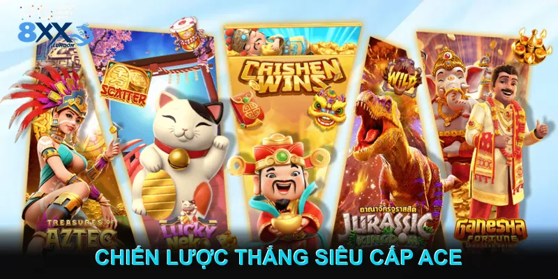 Chiến Lược Tăng Cơ Hội Thắng siêu cấp Ace Chiến Lược Tăng Cơ Hội Thắng siêu cấp Ace