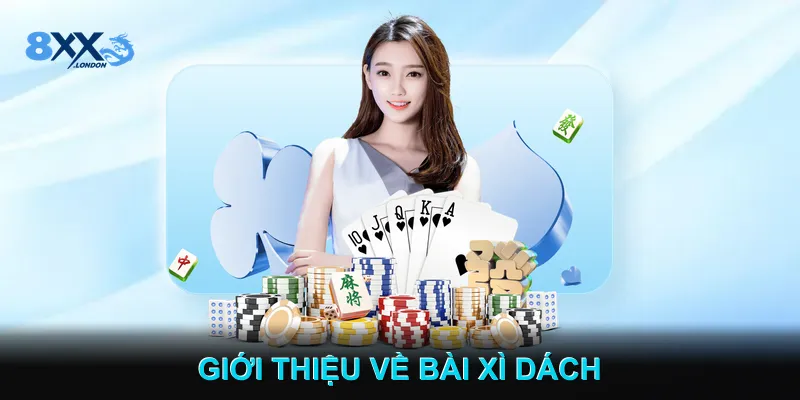 Giới thiệu về Bài Xì Dách Giới thiệu về Bài Xì Dách