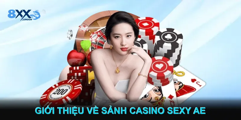 Giới thiệu về Sảnh Casino Sexy AE Giới thiệu về Sảnh Casino Sexy AE