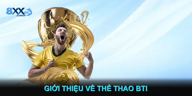 Giới thiệu về Thể thao BTI Giới thiệu về Thể thao BTI