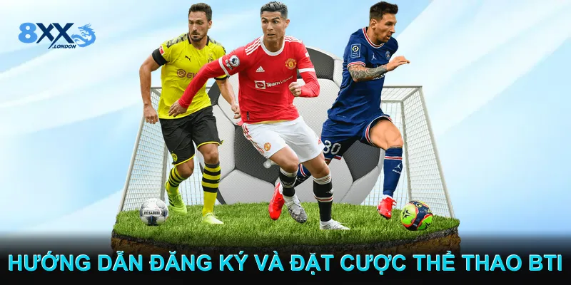Hướng dẫn đăng ký và đặt cược Thể thao BTI Hướng dẫn đăng ký và đặt cược Thể thao BTI
